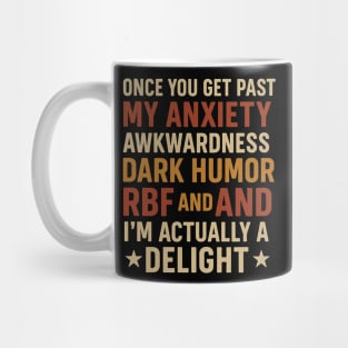 Once You Get Past My Anxiety – Funny Sarcastic Dark Humor Quote Mug